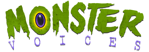 Monster Voices and Monster Voice Actors with Scary Voices. Offering Character Voice Over Talent, Monster Voice Over & Scary Voice Over.
